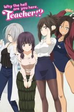 Nande Koko ni Sensei ga!? (Why the Hell Are You Here, Teacher!?) (2019) Nande Koko ni Sensei ga!? (Why the Hell Are You Here, Teacher!?) (2019)